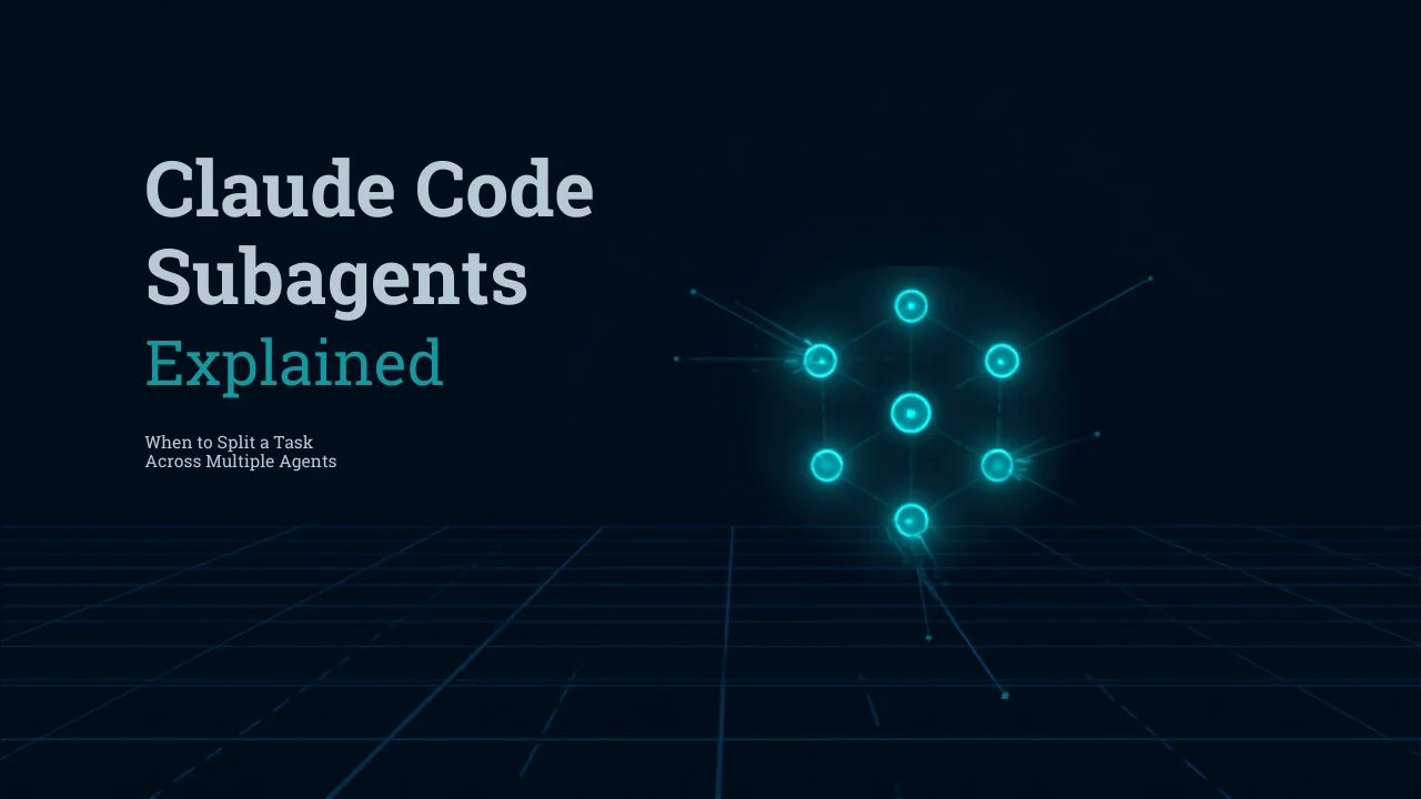 Claude Code Subagents Explained: When to Split a Task Across Multiple Agents