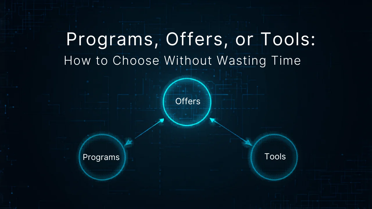 Programs, Offers, or Tools: How to Choose Without Wasting Time
