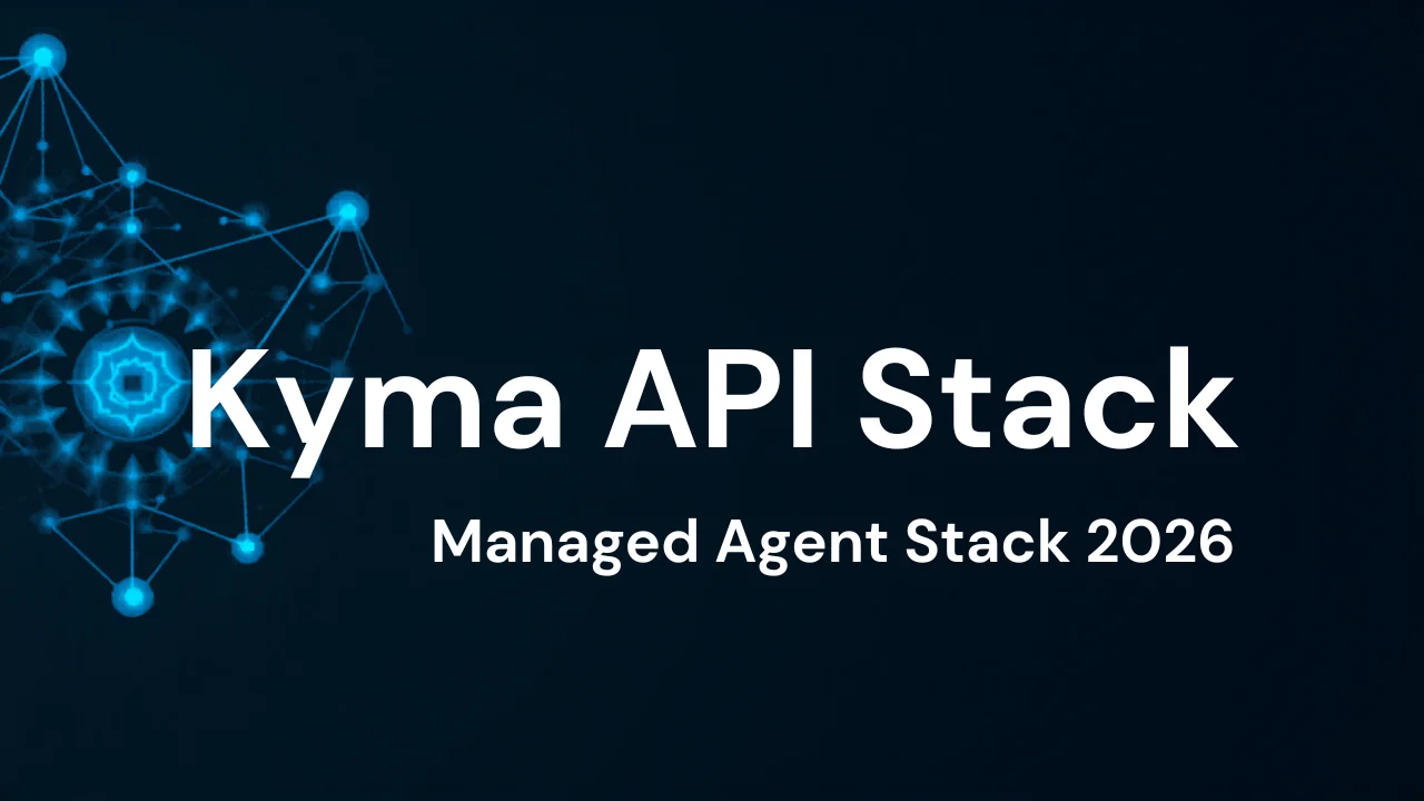 How to Use Kyma API in a Managed Agent Stack Without Overcomplicating It