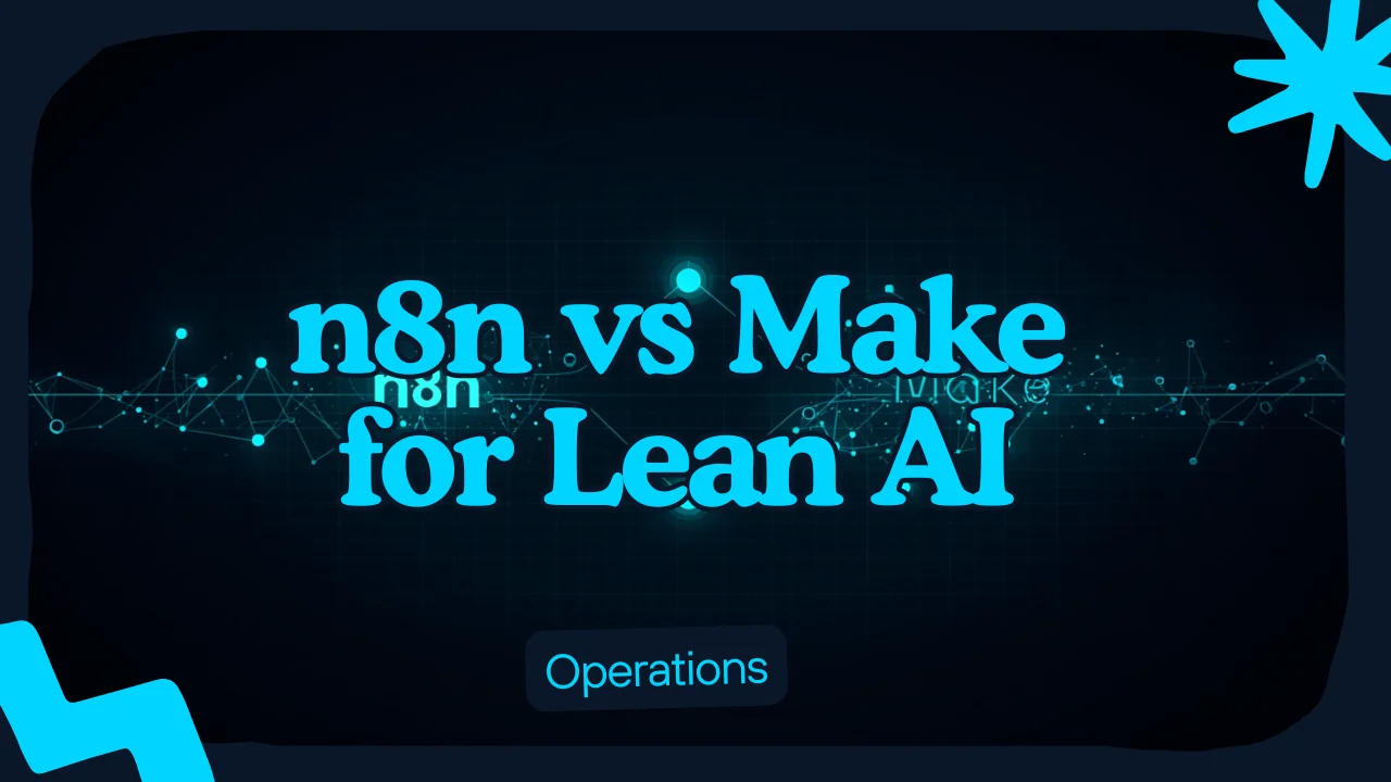 n8n vs Make for Lean AI Operations: Which Automation Layer Fits Better?