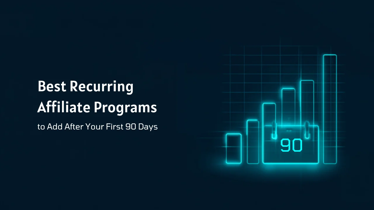 Best Recurring Affiliate Programs to Add After Your First 90 Days